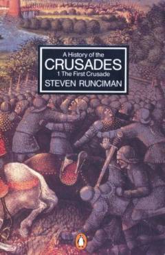 A history of the crusades. Volume 1 : The first crusade : and the foundation of the kingdom of Jerusalem