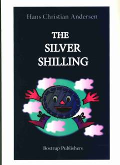 The silver shilling : a neglected fairy tale in a new version for easy reading