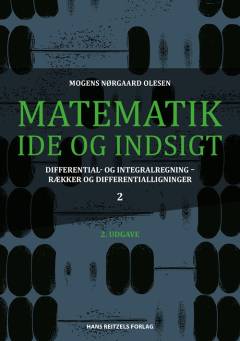 Matematik - idé og indsigt. Bind 2 : Differential- og integralregning - rækker og differentialligninger