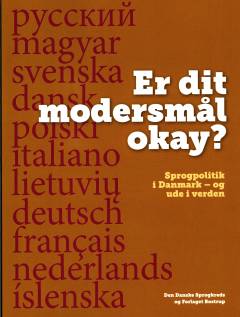Er dit modersmål okay? : sprogpolitik i Danmark - og ude i verden