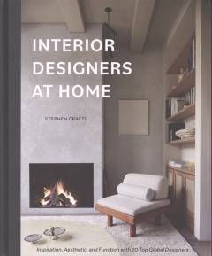 Interior designers at home : inspiration, aesthetic, and function with 20 top global designers