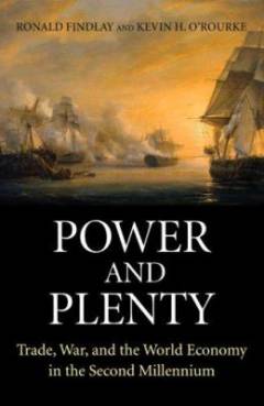 Power and plenty : trade, war, and the world economy in the second millennium