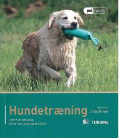 Hundetræning : forstå dit kæledyr, så du kan passe godt på det