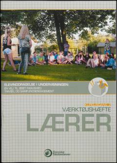 Elevinddragelse i undervisningen : en vej til øget faglighed, trivsel og samfundsengagement -- Værktøjshæfte, lærer