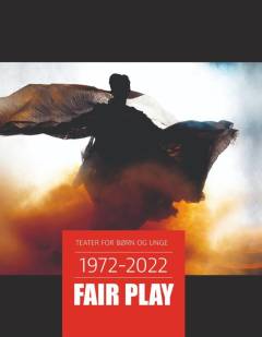 Fair Play : 1972-2022 : teater for børn og unge