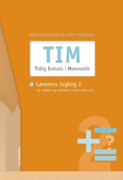 TIM - Tidlig Indsats i Matematik : vejledning -- Lærerens logbog. Bind 2 : Tal, addition og subtraktion i talområdet 0-50