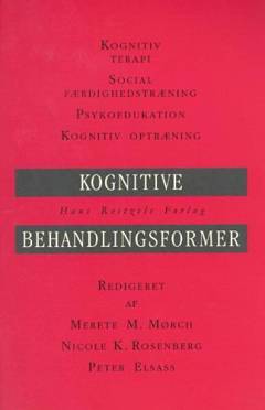 Kognitive behandlingsformer : kognitiv terapi, social færdighedstræning, psykoedukation og kognitiv optræning