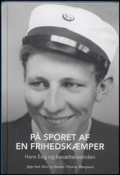 På sporet af en frihedskæmper : Hans Eeg og besættelsestiden