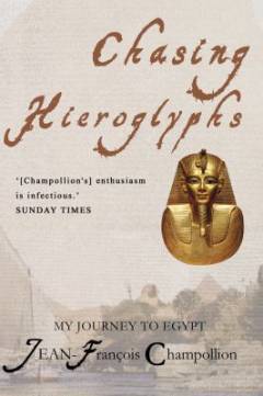 Chasing hieroglyphs : voyage to Egypt : diaries and letters