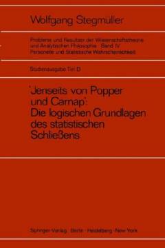 Probleme und Resultate der Wissenschaftstheorie und analytischen Philosophie. 4:D. : Personelle und statistische Wahrscheinlichkeit. Jenseits von Popper und Carnap : die logischen Grundlegen des statistischen Schliessens