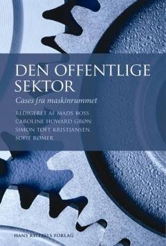 Den offentlige sektor : cases fra maskinrummet