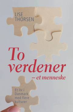 To verdener - et menneske : et liv i Danmark med flere kulturer