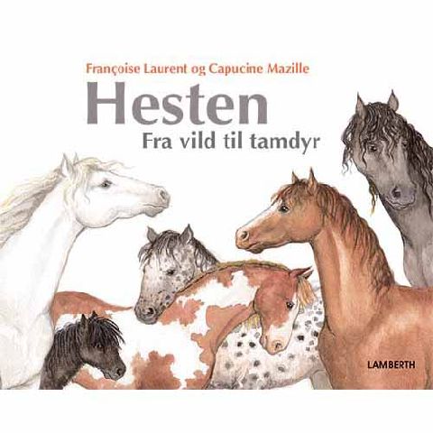 Hesten : fra vild til tamdyr