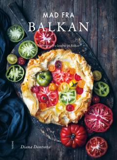 Mad fra Balkan : lækker mad fra landene på Balkan