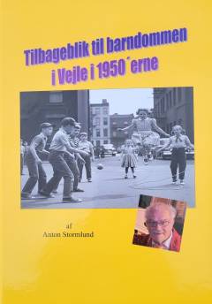 Tilbageblik til barndommens Vejle i 1950'erne : oplev eller genoplev de nøjsomme år set i børnehøjde