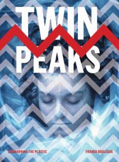 Twin Peaks : unwrapping the plastic