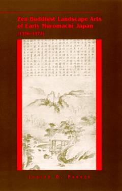 Zen Buddhist landscape arts of early Muromachi Japan (1336-1573)