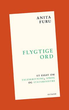 Flygtige ord : et essay om taleskrivning, sprog og statsministre