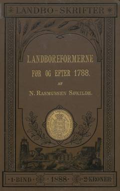 Landboreformerne og den danske Bondestands Frigjørelse føre og efter 1788