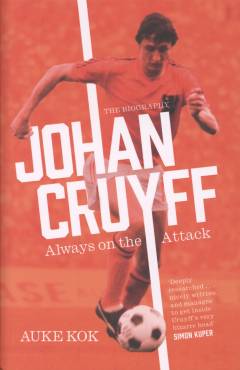 Johan Cruyff : always on the attack : the biography
