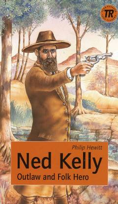 Ned Kelly : outlaw and folk hero