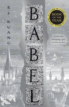 Babel : or the necessity of violence : an arcane history of the Oxford Translators' Revolution