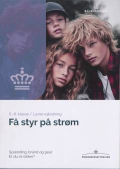 Få styr på strøm : spænding, brand og gear : er du el-sikker? : 5.-6. klasse -- Lærervejledning