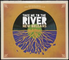 Take me to the river - New Orleans : featuring music from the documentary film