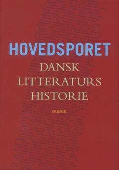 Hovedsporet : dansk litteraturs historie