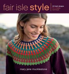 Fair Isle style : 20 fresh designs for a classic technique