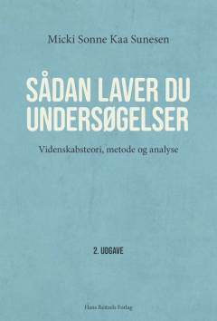 Sådan laver du undersøgelser : videnskabsteori, metode og analyse