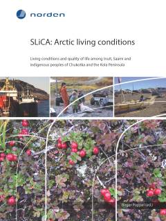 TemaNord. 2015:501 : SLiCA - Arctic living conditions : living conditions and quality of life among Inuit, Saami and indigenous peoples og Chukotka and the Kola Peninsula