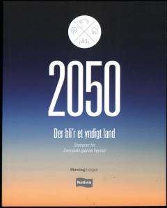 2050 -  der bli'r et yndigt land : scenarier for Danmarks grønne fremtid