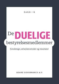De duelige bestyrelsesmedlemmer : kendetegn, arbejdsmetoder og resultater