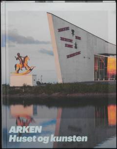 Arken - huset og kunsten
