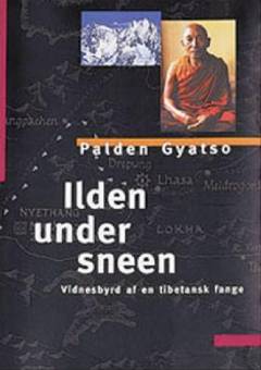 Ilden under sneen : vidnesbyrd af en tibetansk fange
