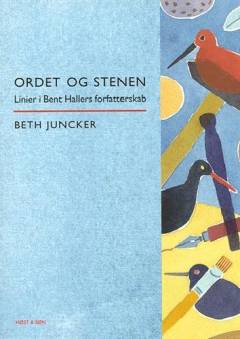 Ordet og stenen : linier i Bent Hallers forfatterskab