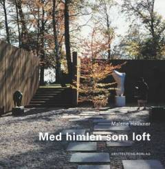 Med himlen som loft : det moderne gennembruds anden fase 1950-1970 : bygning og landskab, rum og værker, byens landskab