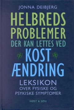 Helbredsproblemer der kan lettes ved kostændring : leksikon over fysiske og psykiske symptomer