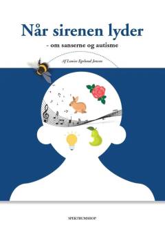 Når sirenen lyder : om sanserne og autisme