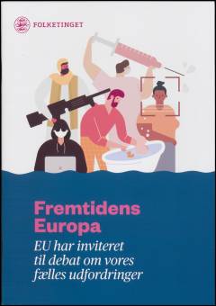 Fremtidens Europa : EU har inviteret til debat om vores fælles udfordringer