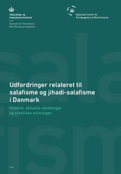 Udfordringer relateret til salafisme og jihadi-salafisme i Danmark : historik, aktuelle udviklinger og praktiske erfaringer