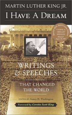I have a dream : writings and speeches that changed the world