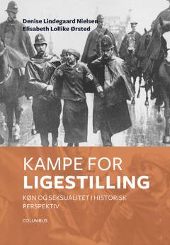 Kampe for ligestilling : køn og seksualitet i historisk perspektiv