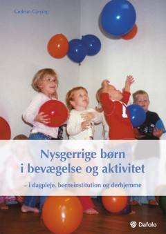 Nysgerrige børn i bevægelse og aktivitet : i dagpleje, børneinstitutioner og derhjemme