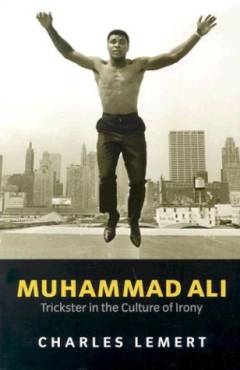 Muhammad Ali : trickster in the culture of irony
