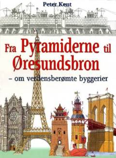 Fra pyramiderne til Øresundsbron : om verdensberømte byggerier