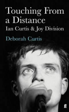 Touching from a distance : Ian Curtis and Joy Division
