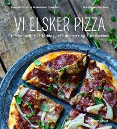 Vi elsker pizza : til brunch, til middag, til dessert og i madpakken