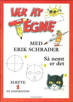 Lær at tegne med Erik Schrader : så nemt er det. Hæfte 1 : Ny inspiration